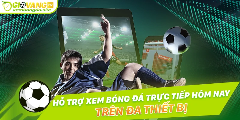 Hỗ trợ đa ứng dụng xem bóng đá